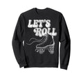 Roller Skating Skate 1970S Lets Roll Sweatshirt - Trendy Graphic for Adults - T-Shirt, Sweatshirt, Hoodie