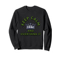 Keep Calm And Overthink It Sarcastic Sweatshirt - Streetwear Style Unisex - T-Shirt, Sweatshirt, Hoodie