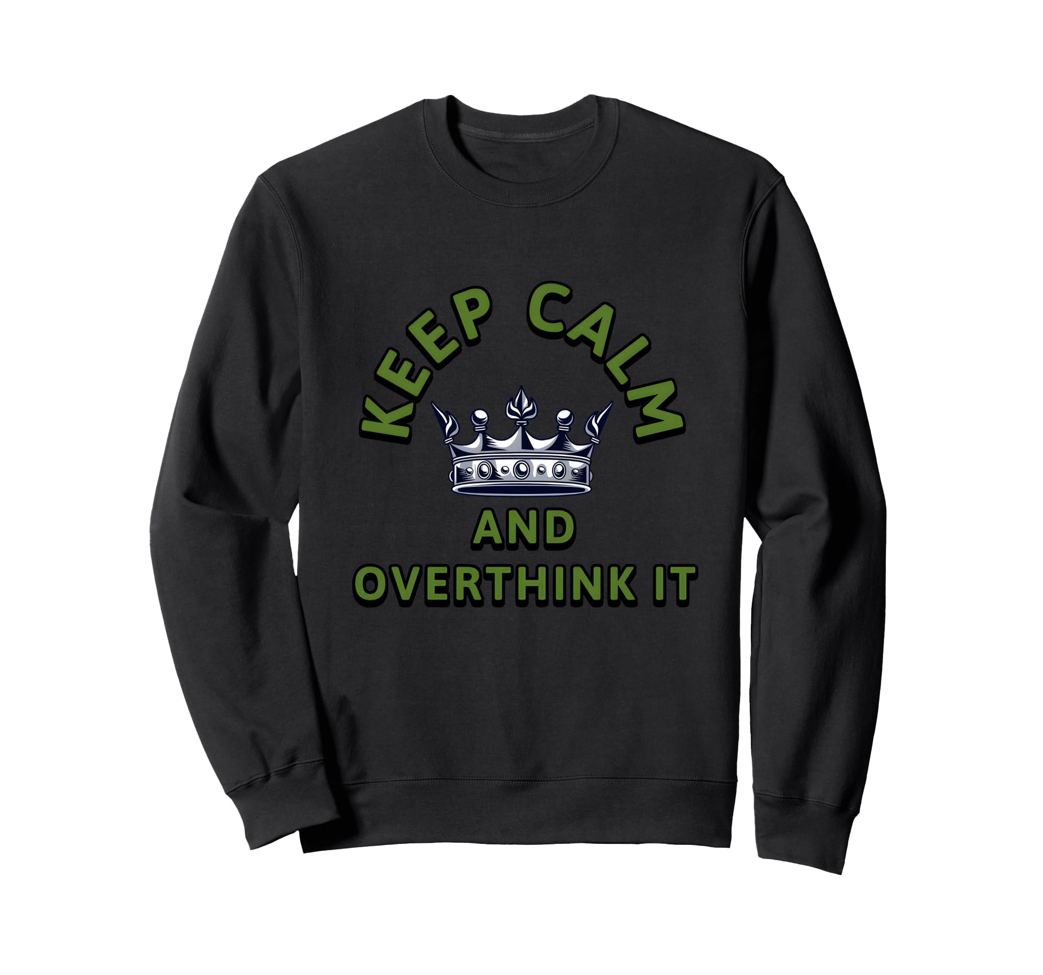 Keep Calm And Overthink It Sarcastic Sweatshirt - Streetwear Style Unisex - T-Shirt, Sweatshirt, Hoodie