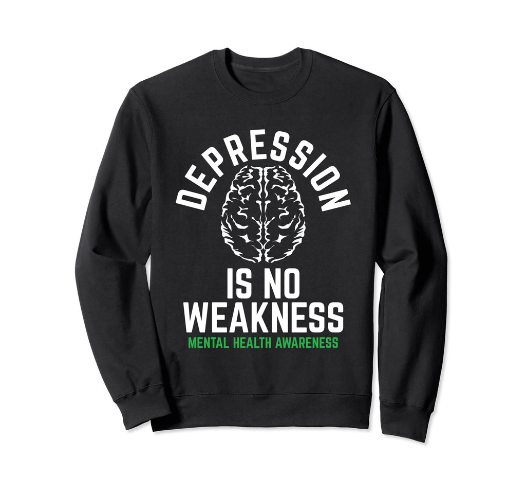 Depression No Weakness Mental Sweatshirt - Custom Art Print Men Women - T-Shirt, Sweatshirt, Hoodie