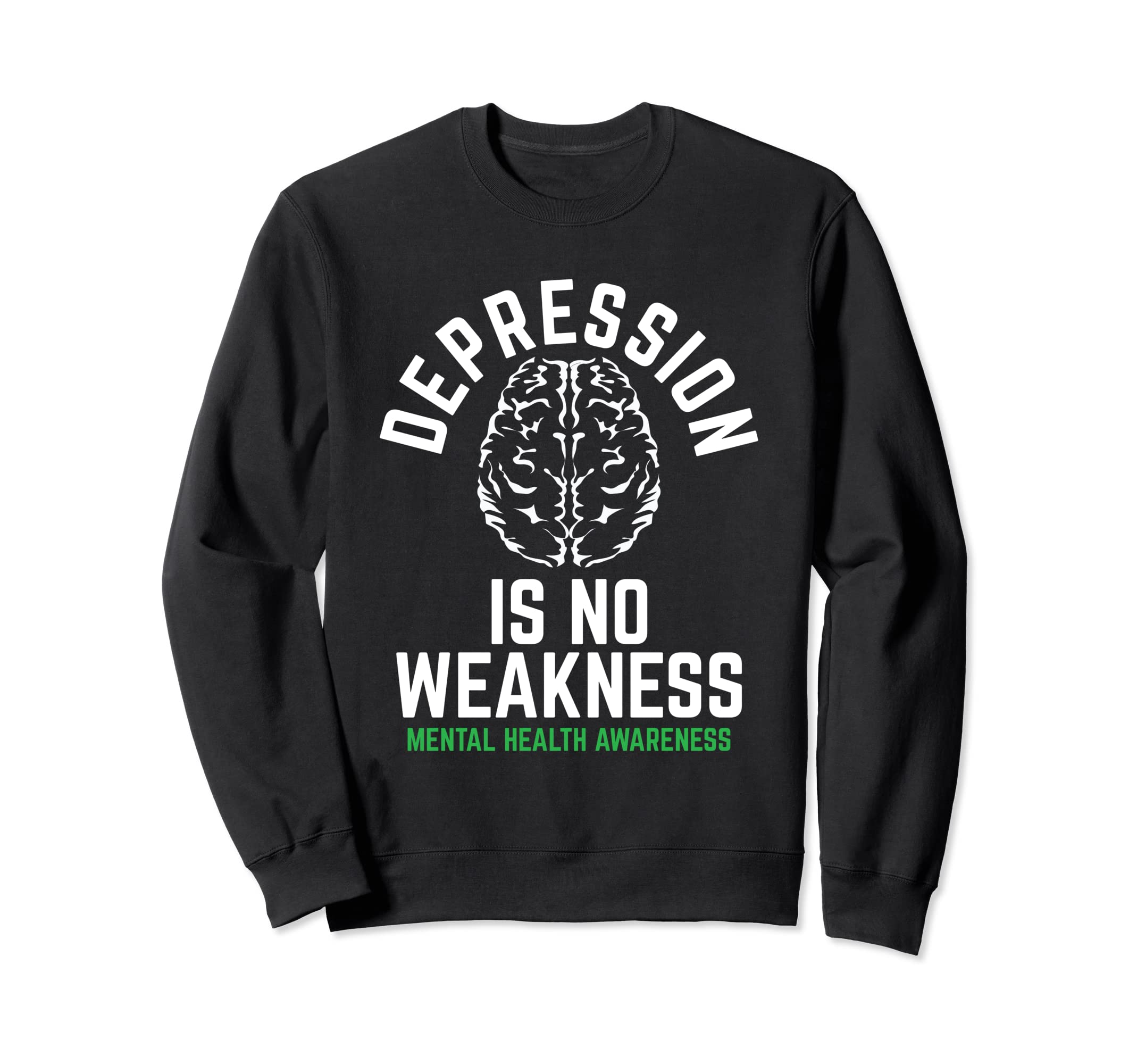 Depression No Weakness Mental Sweatshirt - Custom Art Print Men Women - T-Shirt, Sweatshirt, Hoodie