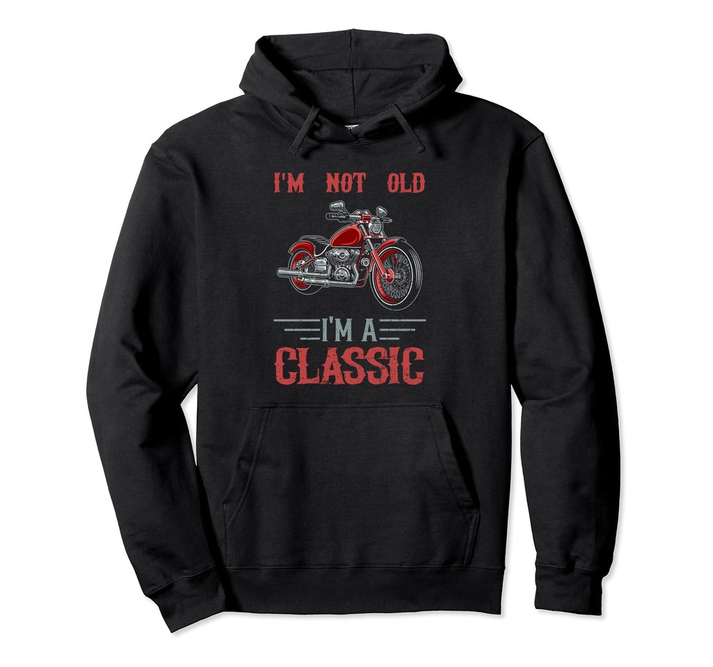 Im Not Old Im Red Motorcycle Biker Hoodie - Casual Everyday Wear Unisex - T-Shirt, Sweatshirt, Hoodie