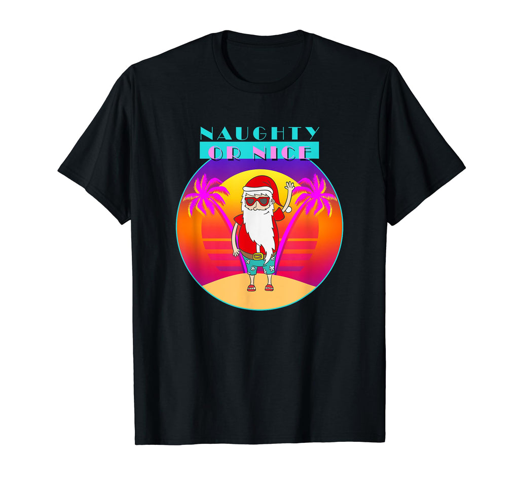 Santa Tropical Vacation 80S Naughty Or T-Shirt - Graphic Print for Adults - T-Shirt, Sweatshirt, Hoodie