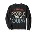 My Favorite People Call Me Oupa Sweatshirt - Novelty Apparel Unisex - T-Shirt, Sweatshirt, Hoodie