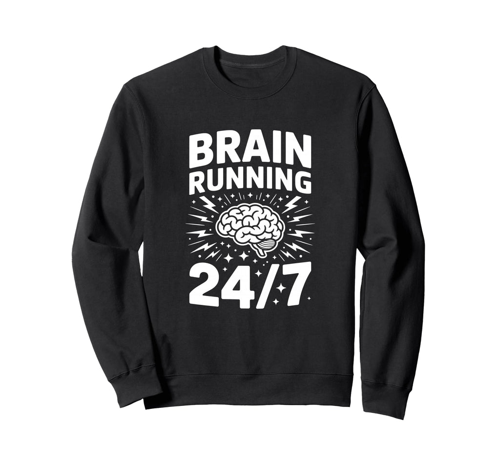 Brain Running Adhd Anxiety Relatable Sweatshirt - Aesthetic Graphic Unisex - T-Shirt, Sweatshirt, Hoodie