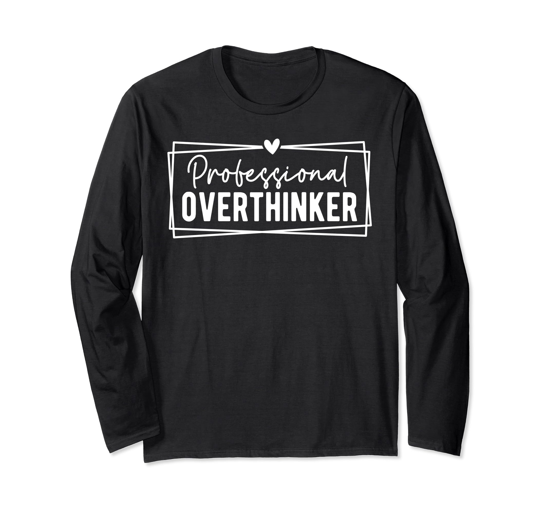 Professional Overthinker Self Love T-Shirt - Custom Art Print Men Women - T-Shirt, Sweatshirt, Hoodie