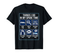 Things I Do My Spare Time Car Enthusiast T-Shirt - Streetwear Style Unisex - T-Shirt, Sweatshirt, Hoodie
