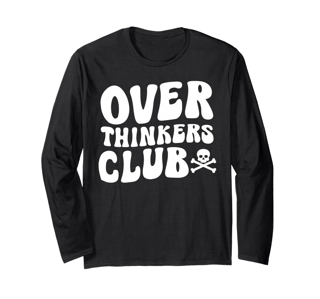 Overthinkers Club T-Shirt - Fun Novelty Design Men Women - T-Shirt, Sweatshirt, Hoodie