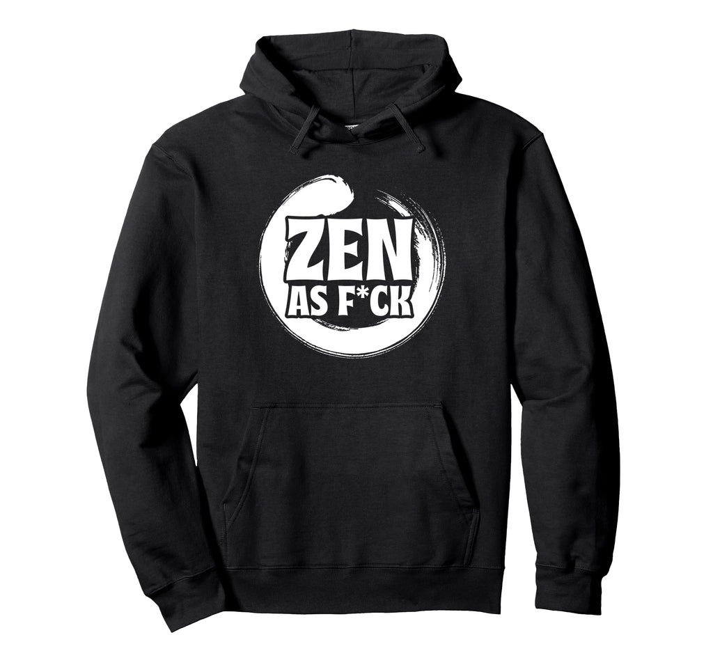 Mindfulness Zen As Fck Inner Peace Hoodie - Fun Novelty Design Unisex - T-Shirt, Sweatshirt, Hoodie