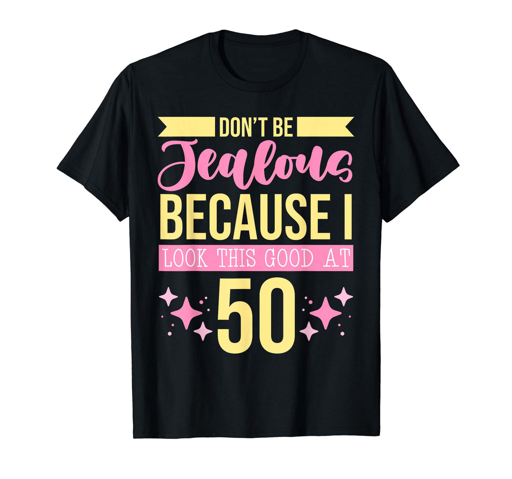 Dont Be Jealous Because I This Good T-Shirt - Custom Art Print Men Women - T-Shirt, Sweatshirt, Hoodie