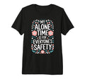 My Alone Time Is Everyones Safety T-Shirt - Aesthetic Graphic for Adults - T-Shirt, Sweatshirt, Hoodie