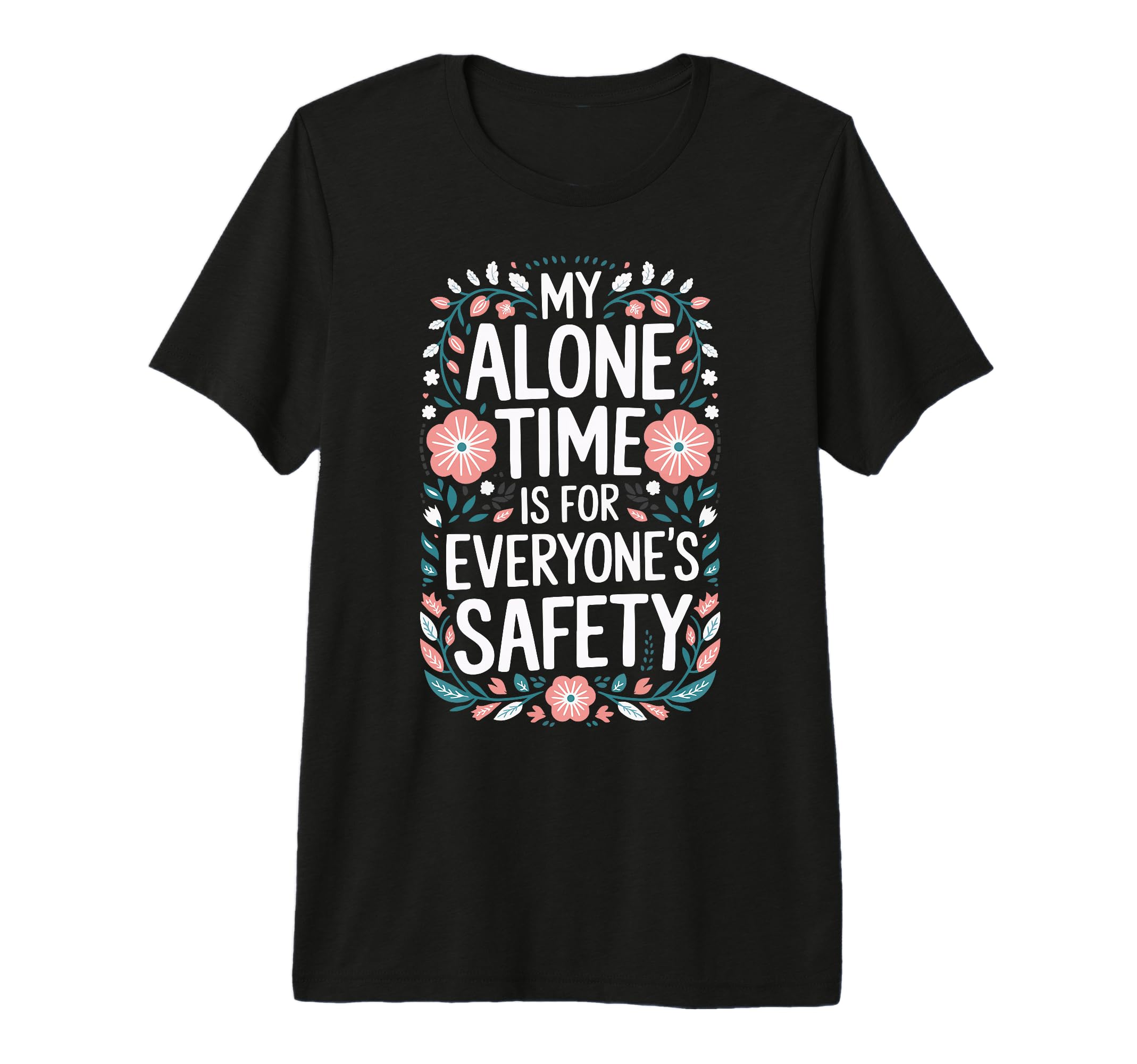 My Alone Time Is Everyones Safety T-Shirt - Aesthetic Graphic for Adults - T-Shirt, Sweatshirt, Hoodie