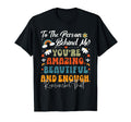To Person Behind Me Youre Amazing T-Shirt - Fun Novelty Design Unisex - T-Shirt, Sweatshirt, Hoodie