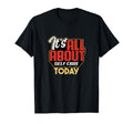 Its All About Self Care Today T-Shirt - Fun Novelty Design Men Women - T-Shirt, Sweatshirt, Hoodie