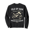 Isle Motorcycle Races Motorbike Race Sweatshirt - Unique Graphic Unisex - T-Shirt, Sweatshirt, Hoodie