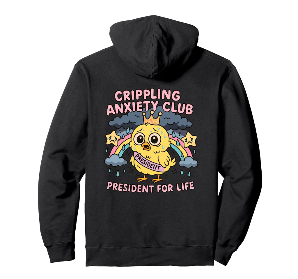 Crippling Anxiety Club Funny Sad Hoodie - Casual Everyday Wear Men Women - T-Shirt, Sweatshirt, Hoodie