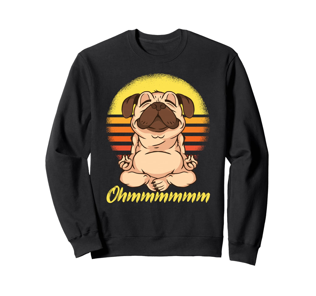 Yoga Pug Meditation Namaste Ohm Sweatshirt - Casual Everyday Wear Unisex - T-Shirt, Sweatshirt, Hoodie