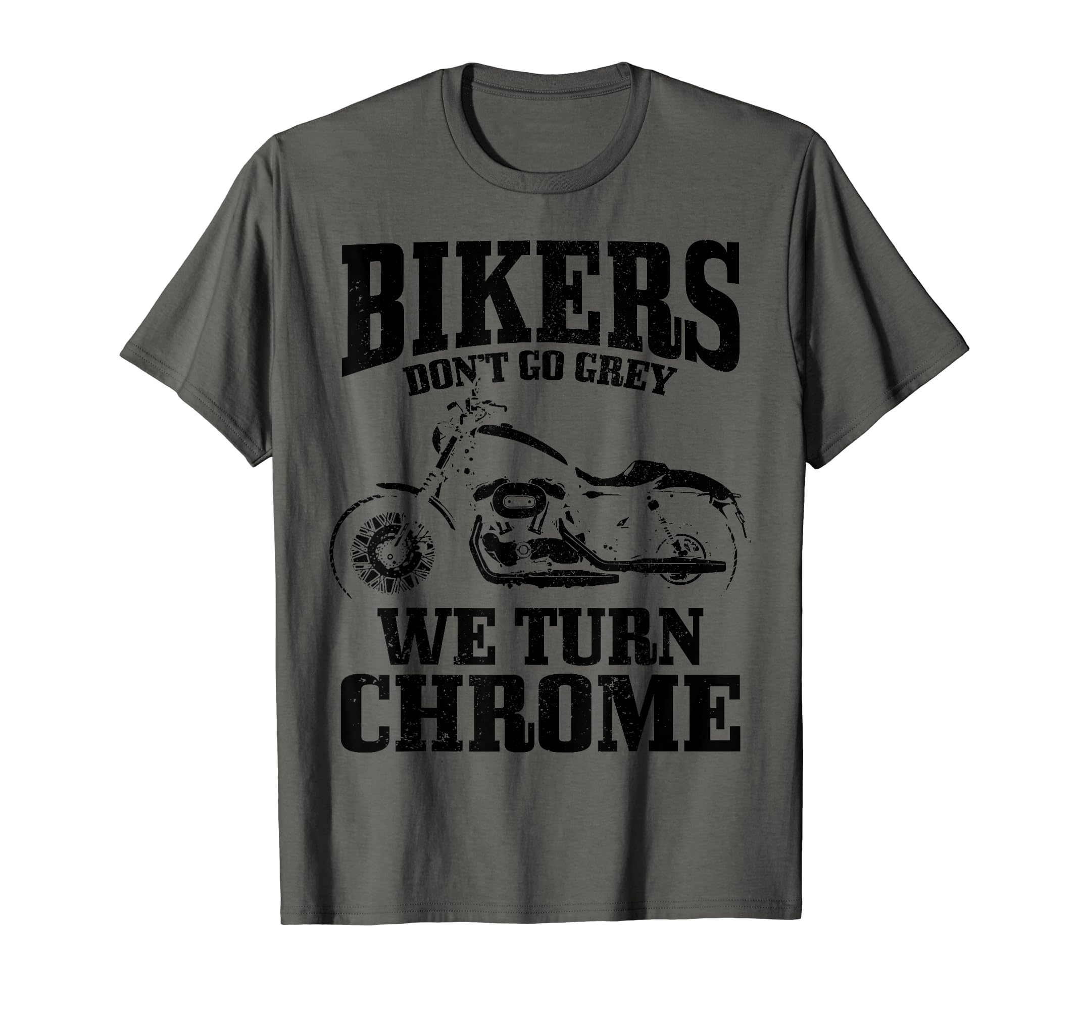 Bikers Dont Go Grey Motorcycle T-Shirt - Casual Everyday Wear Men Women - T-Shirt, Sweatshirt, Hoodie