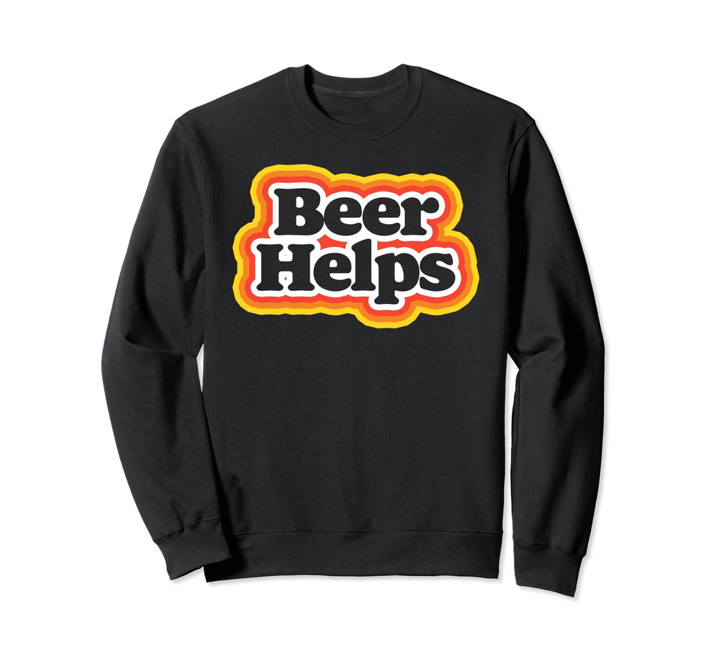 Beer Helps Funny 70S Typography Sweatshirt - Unique Graphic for Adults - T-Shirt, Sweatshirt, Hoodie
