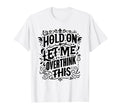 Overthinker Funny Overthink T-Shirt - Streetwear Style for Adults - T-Shirt, Sweatshirt, Hoodie