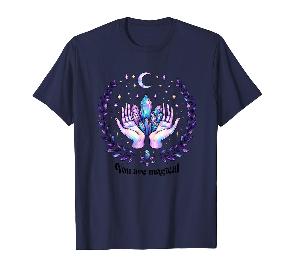 You Are Magical Crystal Healing Hands T-Shirt - Casual Everyday Wear Unisex - T-Shirt, Sweatshirt, Hoodie