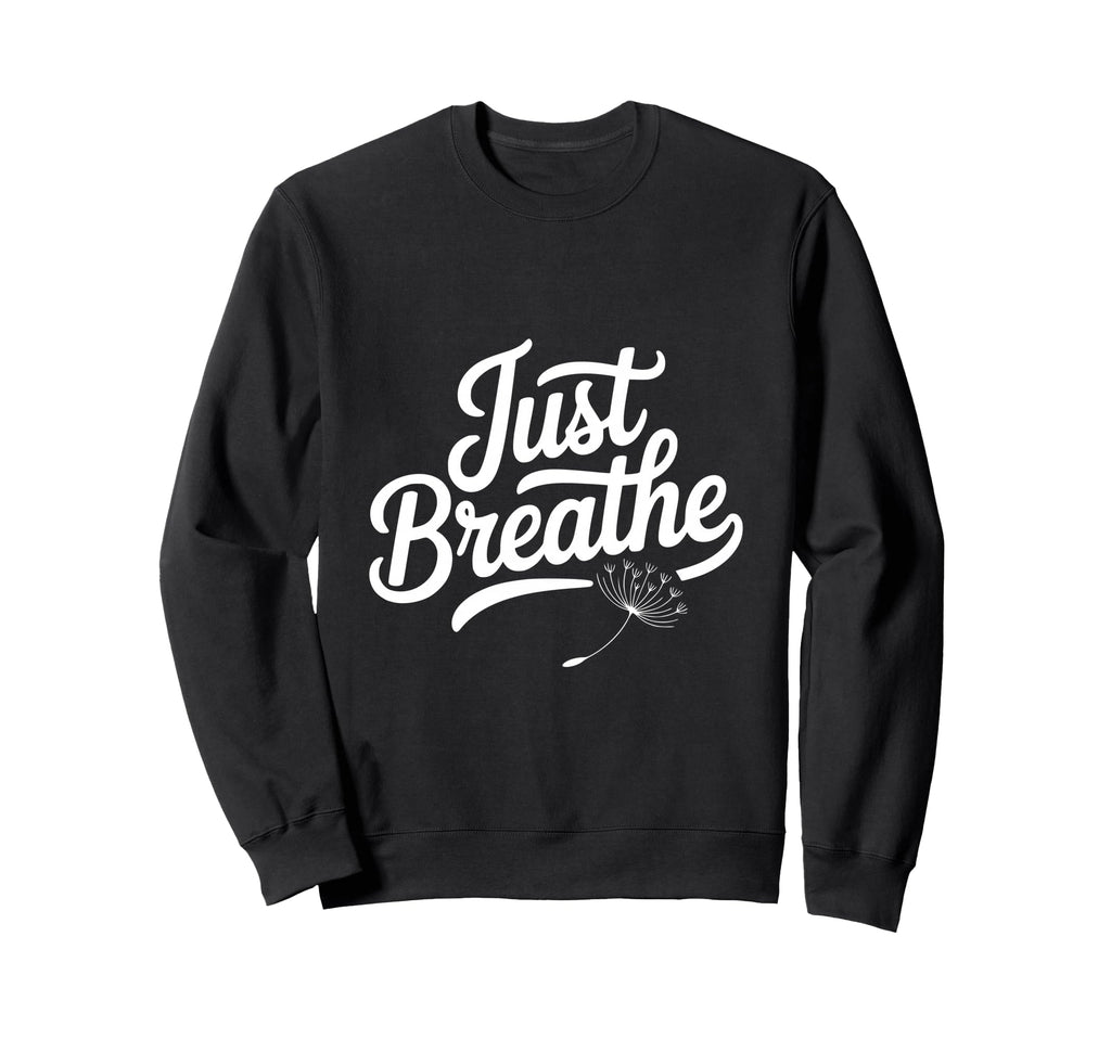 Just Breathe Mindful Meditation Sweatshirt - Aesthetic Graphic for Adults - T-Shirt, Sweatshirt, Hoodie