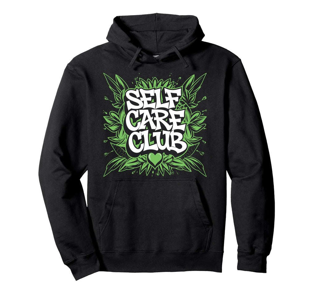Self Care Club Self Love Mental Hoodie - Casual Everyday Wear Unisex - T-Shirt, Sweatshirt, Hoodie