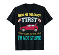 Show Me Candy First Then I Get Van T-Shirt - Trendy Graphic Men Women - T-Shirt, Sweatshirt, Hoodie