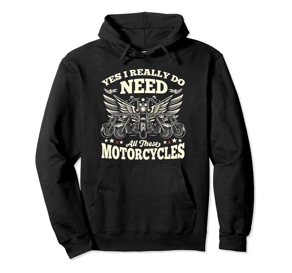 Yes I Really Do Need All These Hoodie - Fun Novelty Design Unisex - T-Shirt, Sweatshirt, Hoodie