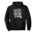 Gratitude Because Adulting Is Hard Hoodie - Custom Art Print for Adults - T-Shirt, Sweatshirt, Hoodie
