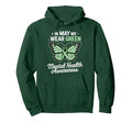 May We Wear Green Mental Health Hoodie - Aesthetic Graphic Men Women - T-Shirt, Sweatshirt, Hoodie