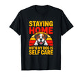 Staying Home My Dog Is Self Care Dog T-Shirt - Graphic Print for Adults - T-Shirt, Sweatshirt, Hoodie