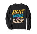 Party Eight Wheels Thrills Roller Sweatshirt - Custom Art Print Men Women - T-Shirt, Sweatshirt, Hoodie