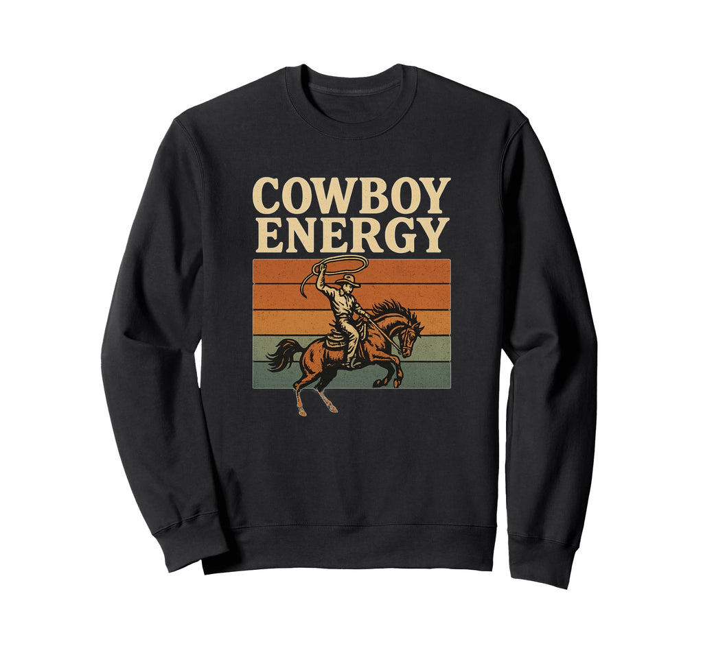 Cowboy Energy Western Rodeo Horse Riding Sweatshirt - Unique Graphic Unisex - T-Shirt, Sweatshirt, Hoodie