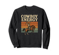 Cowboy Energy Western Rodeo Horse Riding Sweatshirt - Unique Graphic Unisex - T-Shirt, Sweatshirt, Hoodie