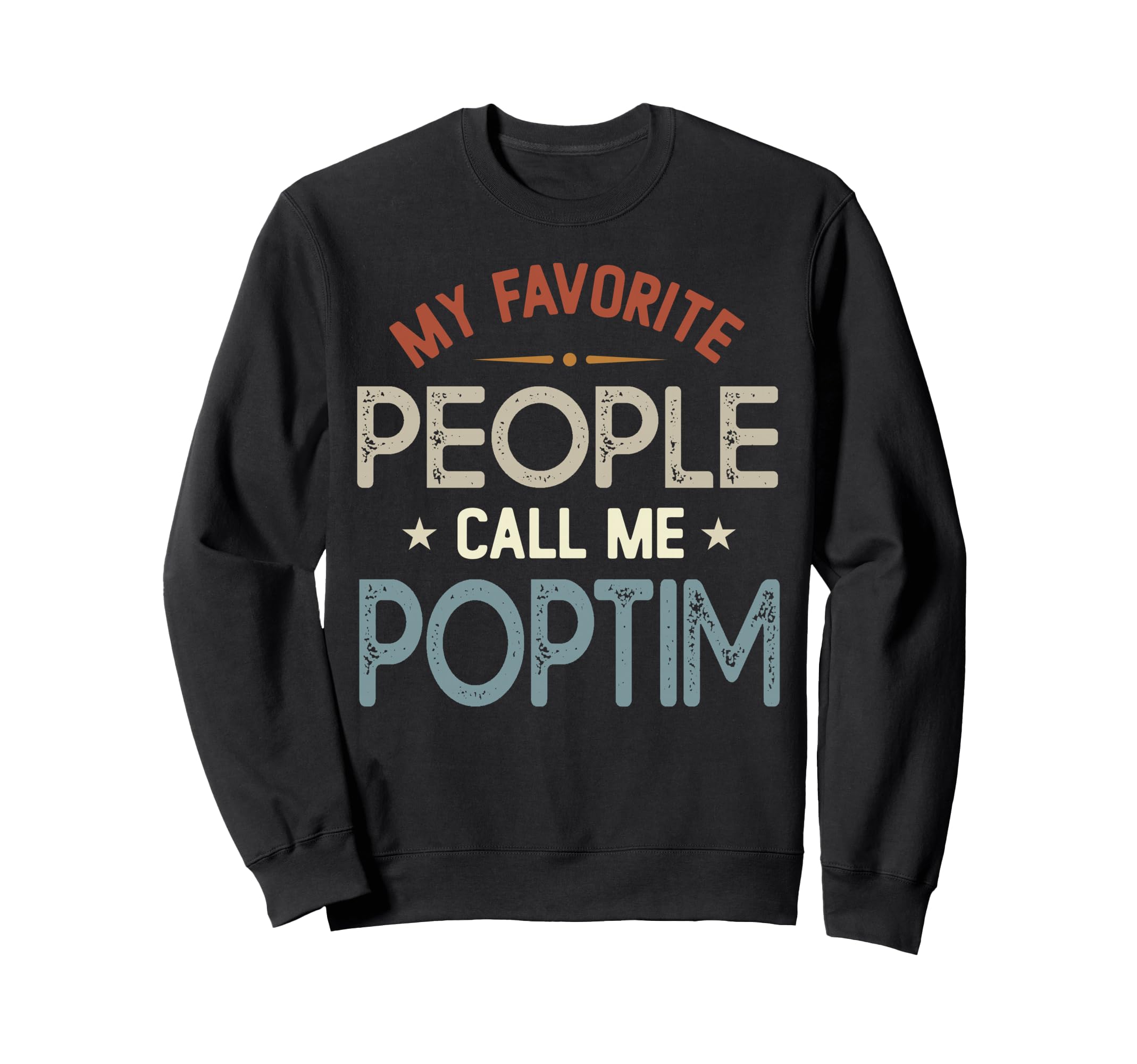 My Favorite People Call Me Poptim Sweatshirt - Aesthetic Graphic Men Women - T-Shirt, Sweatshirt, Hoodie
