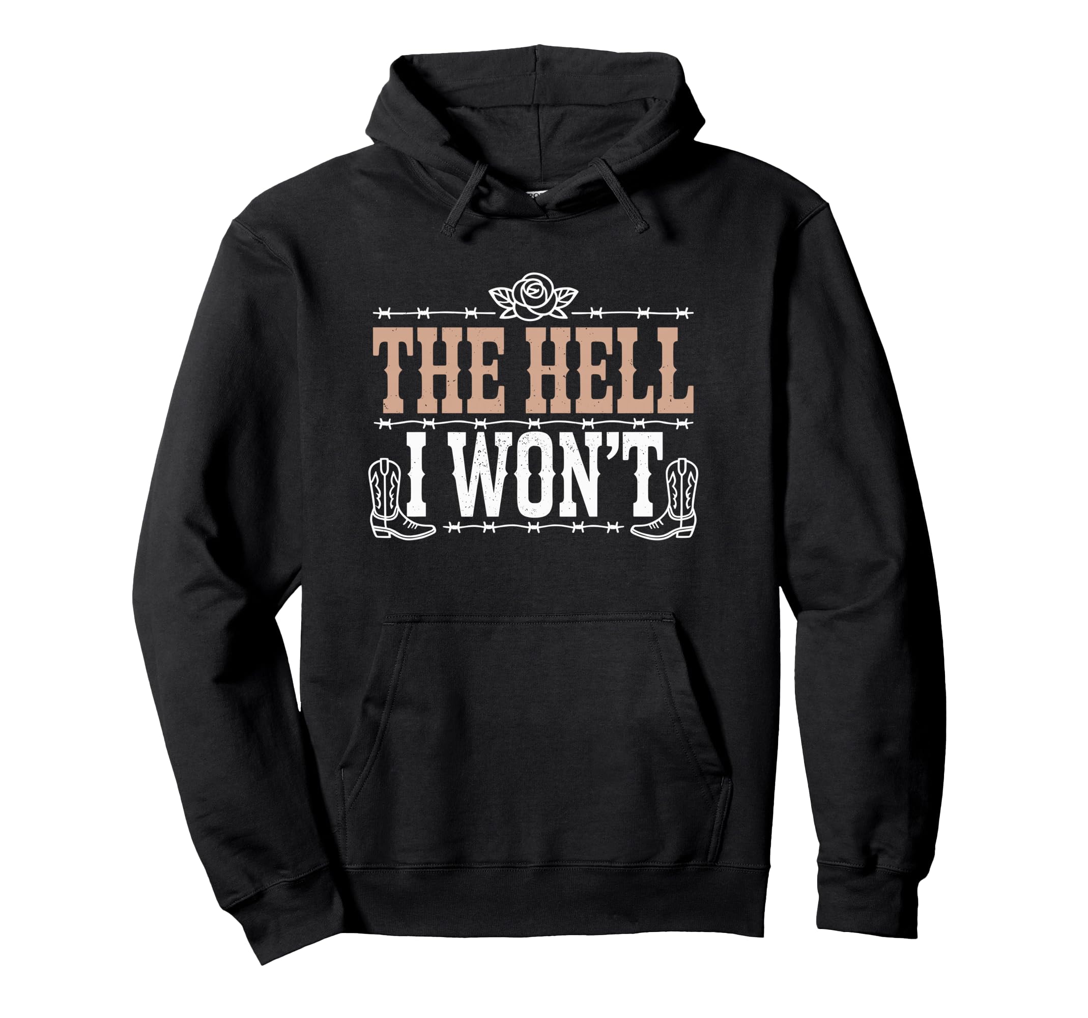 Hell I Wont Funny Cowgirl Country Hoodie - Aesthetic Graphic Unisex - T-Shirt, Sweatshirt, Hoodie