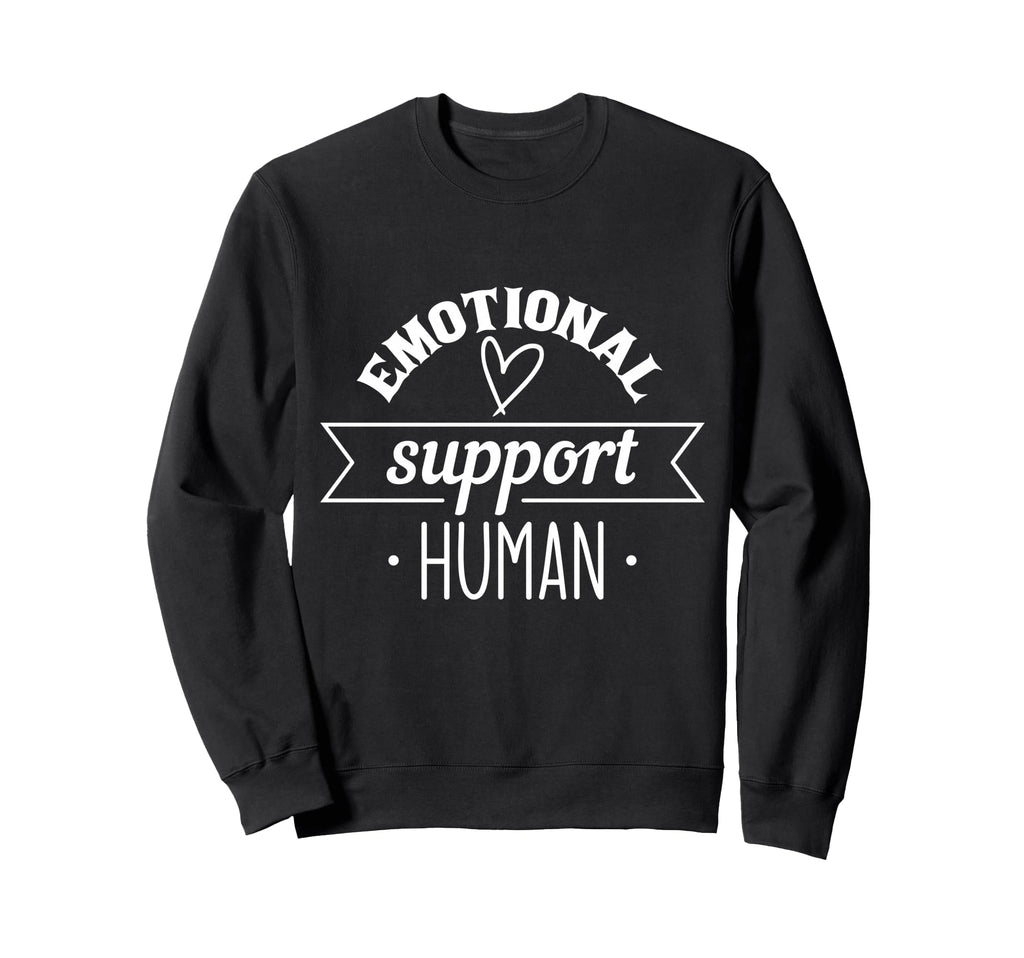 Emotional Support Human Mental Health Sweatshirt - Trendy Graphic Unisex - T-Shirt, Sweatshirt, Hoodie
