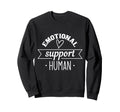 Emotional Support Human Mental Health Sweatshirt - Trendy Graphic Unisex - T-Shirt, Sweatshirt, Hoodie