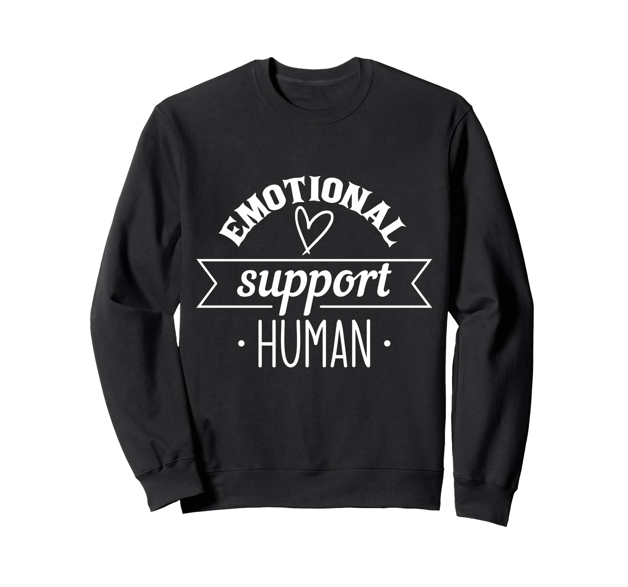 Emotional Support Human Mental Health Sweatshirt - Trendy Graphic Unisex - T-Shirt, Sweatshirt, Hoodie
