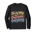 My Way To Overthink Everything T-Shirt - Aesthetic Graphic for Adults - T-Shirt, Sweatshirt, Hoodie