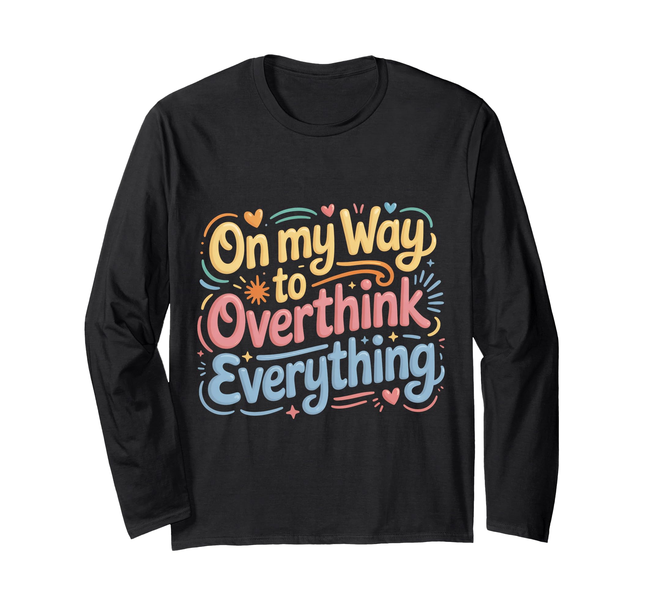 My Way To Overthink Everything T-Shirt - Aesthetic Graphic for Adults - T-Shirt, Sweatshirt, Hoodie