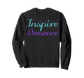 Inspire Presence Mental Health Awareness Sweatshirt - Trendy Graphic Unisex - T-Shirt, Sweatshirt, Hoodie