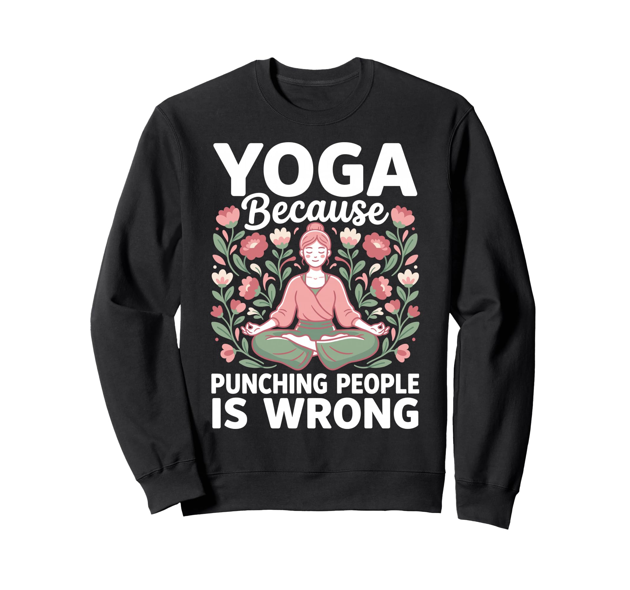 Yoga Because Punching People Is Sweatshirt - Aesthetic Graphic for Adults - T-Shirt, Sweatshirt, Hoodie