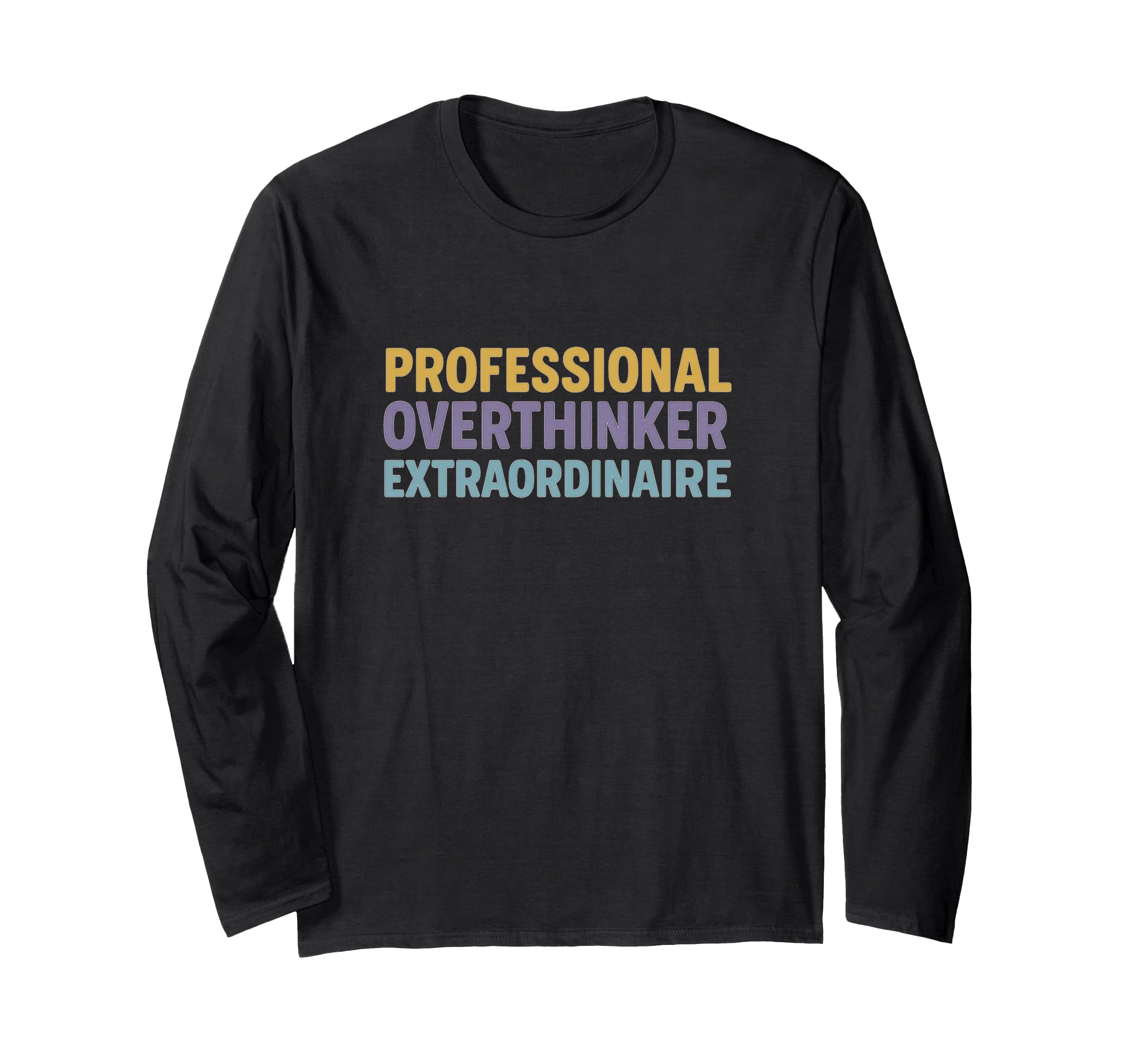Professional Overthinker Extraordinaire T-Shirt - Unique Graphic Unisex - T-Shirt, Sweatshirt, Hoodie
