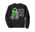 I Wear Green Mental Health Sweatshirt - Novelty Apparel Men Women - T-Shirt, Sweatshirt, Hoodie
