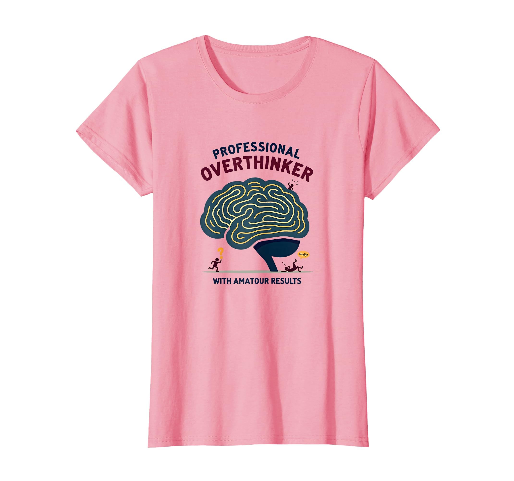 Professional Overthinker Amateur T-Shirt - Fun Novelty Design for Adults - T-Shirt, Sweatshirt, Hoodie