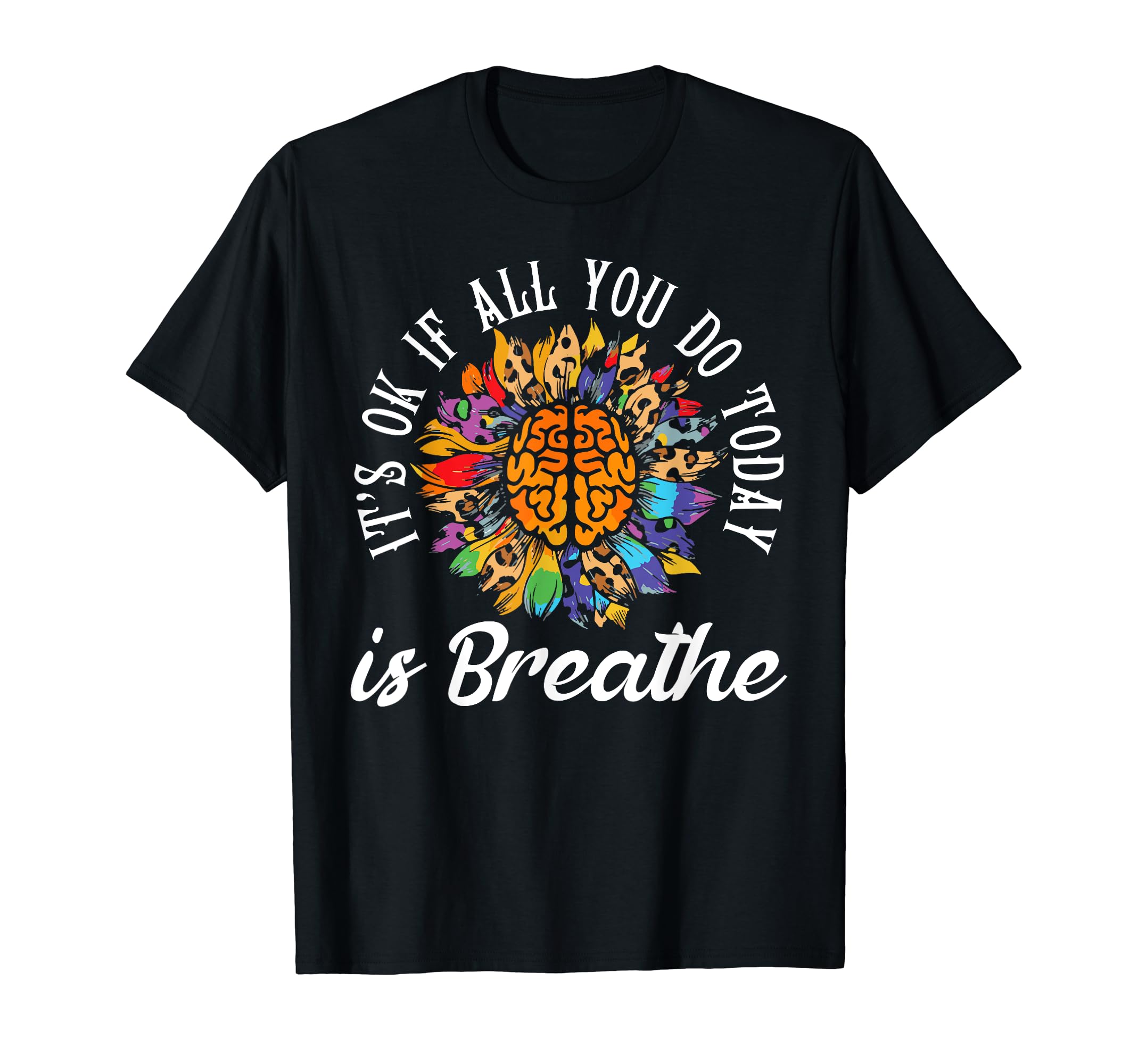 Its Okay If All You Do Today Is T-Shirt - Unique Graphic for Adults - T-Shirt, Sweatshirt, Hoodie