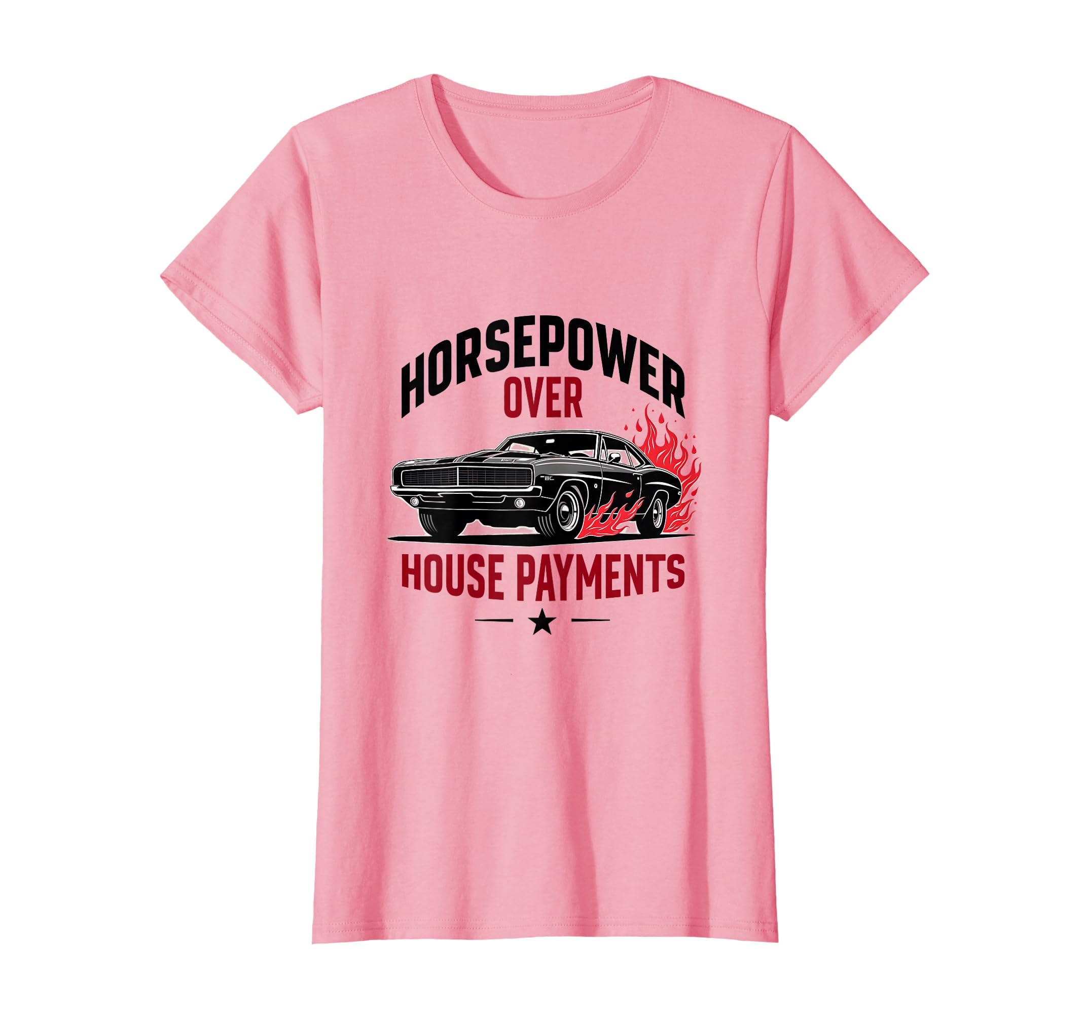 Horsepower Over House Payments Car T-Shirt - Custom Art Print Unisex - T-Shirt, Sweatshirt, Hoodie