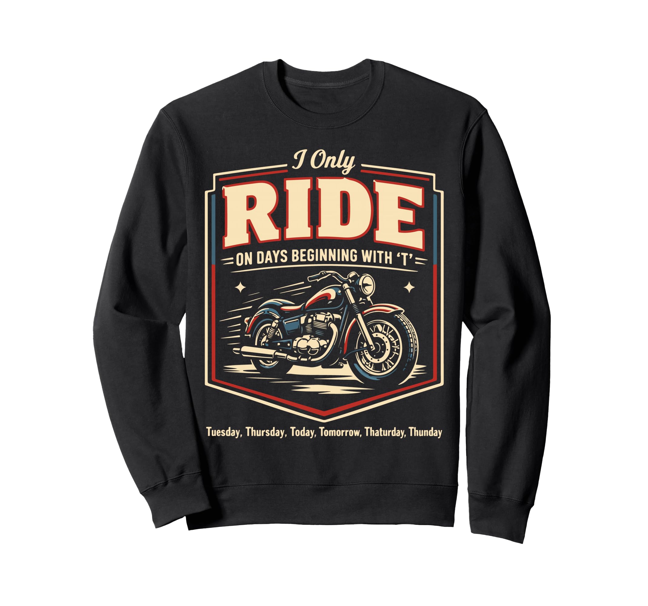 Motorcycle Biker I Only Ride Sweatshirt - Casual Everyday Wear for Adults - T-Shirt, Sweatshirt, Hoodie